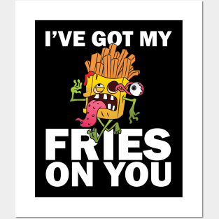 I have got my fries on you Posters and Art